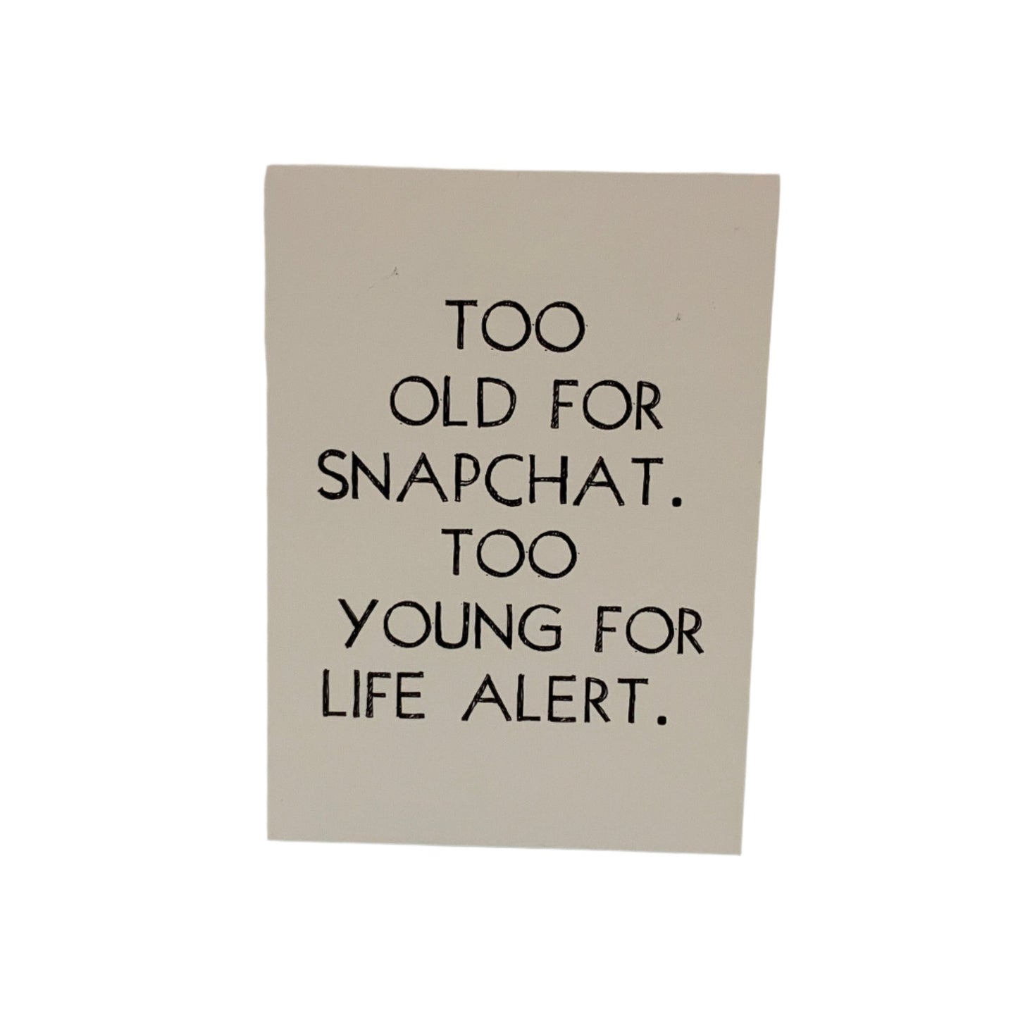 Too old for snapchat
